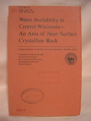 Item #36728 WATER AVAILABILITY IN CENTRAL WISCONSIN - AN AREA OF NEAR-SURFACE CRYSTALLINE ROCK....