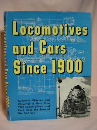 Item #36803 LOCOMOTIVES AND CARS SINCE 1900. Walter A. Lucas