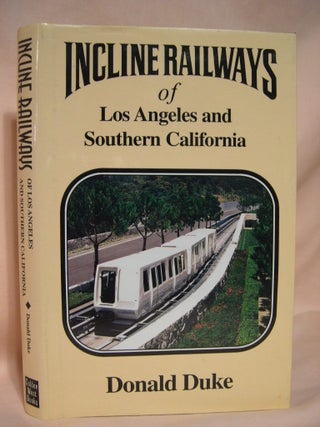 Item #36854 INCLINE RAILWAYS OF LOS ANGELES AND SOUTHERN CALIFORNIA. Donald Duke