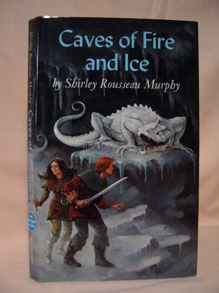 Item #36915 CAVES OF FIRE AND ICE. Shirley Rousseau Murphy