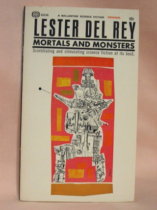 Item #36955 MORTALS AND MONSTERS. Lester Del Rey