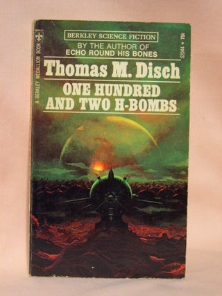 Item #36960 ONE HUNDRED AND TWO H-BOMBS. Thomas M. Disch