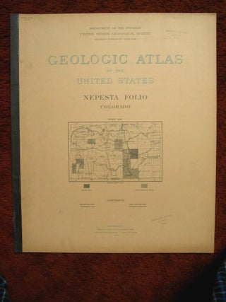 Item #37070 GEOLOGIC ATLAS OF THE UNITED STATES; NEPESTA FOLIO, COLORADO; FOLIO 135. Cassius A....