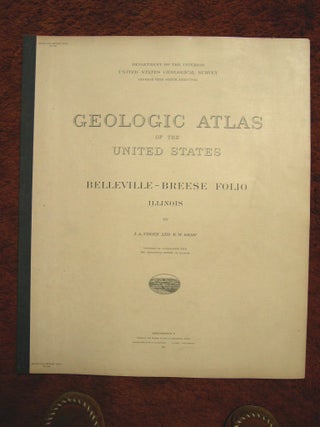 Item #37082 GEOLOGIC ATLAS OF THE UNITED STATES; BELLEVILLE-BREESE FOLIO, ILLINOIS; FOLIO 195. J....