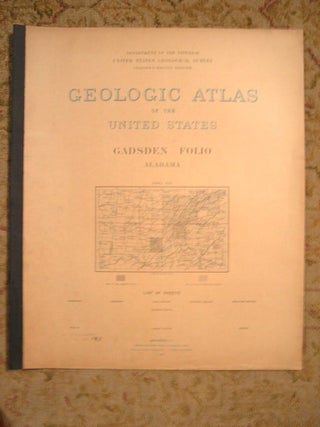 Item #37083 GEOLOGIC ATLAS OF THE UNITED STATES; GADSDEN FOLIO, ALABAMA; FOLIO 35. Charles...