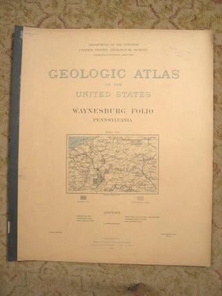 Item #37087 GEOLOGIC ATLAS OF THE UNITED STATES; WAYNESBURG FOLIO, PENNSYLVANIA; FOLIO 121. Ralph...