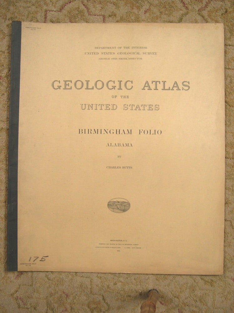 Item #37108 GEOLOGIC ATLAS OF THE UNITED STATES; BIRMINGHAM FOLIO, ALABAMA; FOLIO 175. Charles Butts, George Otis Smith.