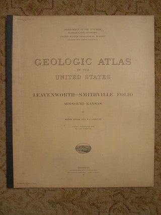 Item #37149 GEOLOGIC ATLAS OF THE UNITED STATES; LEAVENWORTH-SMITHVILLE FOLIO, MISSOURI-KANSAS;...
