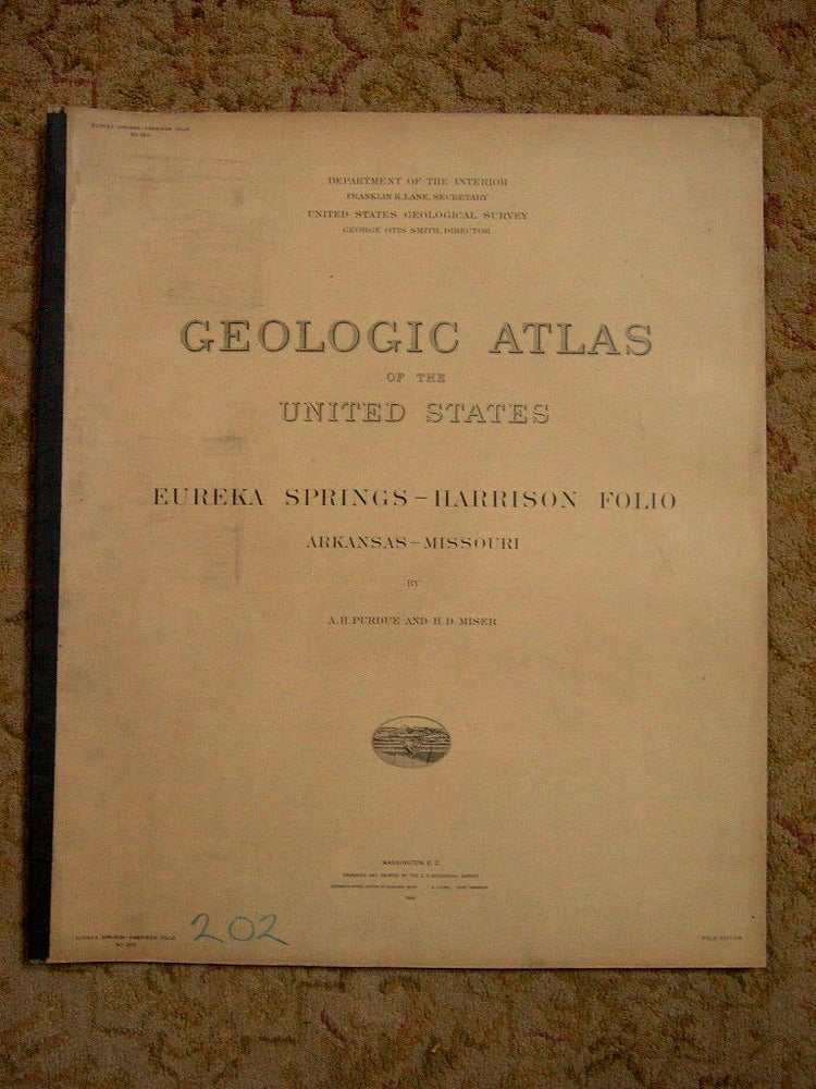 Item #37159 GEOLOGIC ATLAS OF THE UNITED STATES; EUREKA SPRINGS-HARRISON FOLIO, ARKANSAS-MISSOURI; FOLIO 202. A. H. Purdue, H. D. Miser, George Otis Smith.