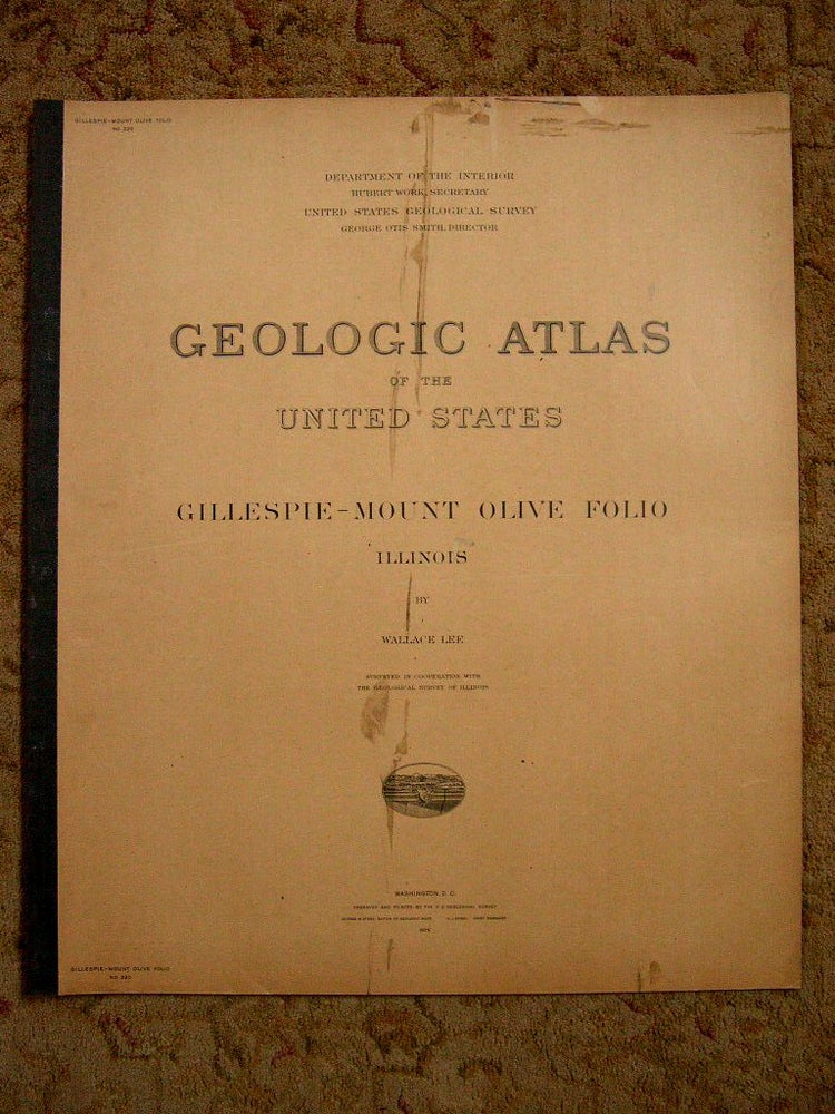 Item #37166 GEOLOGIC ATLAS OF THE UNITED STATES; GILLESPIE-MOUNT OLIVE FOLIO, ILLINOIS; FOLIO 220. Wallace Lee, George Otis Smith.