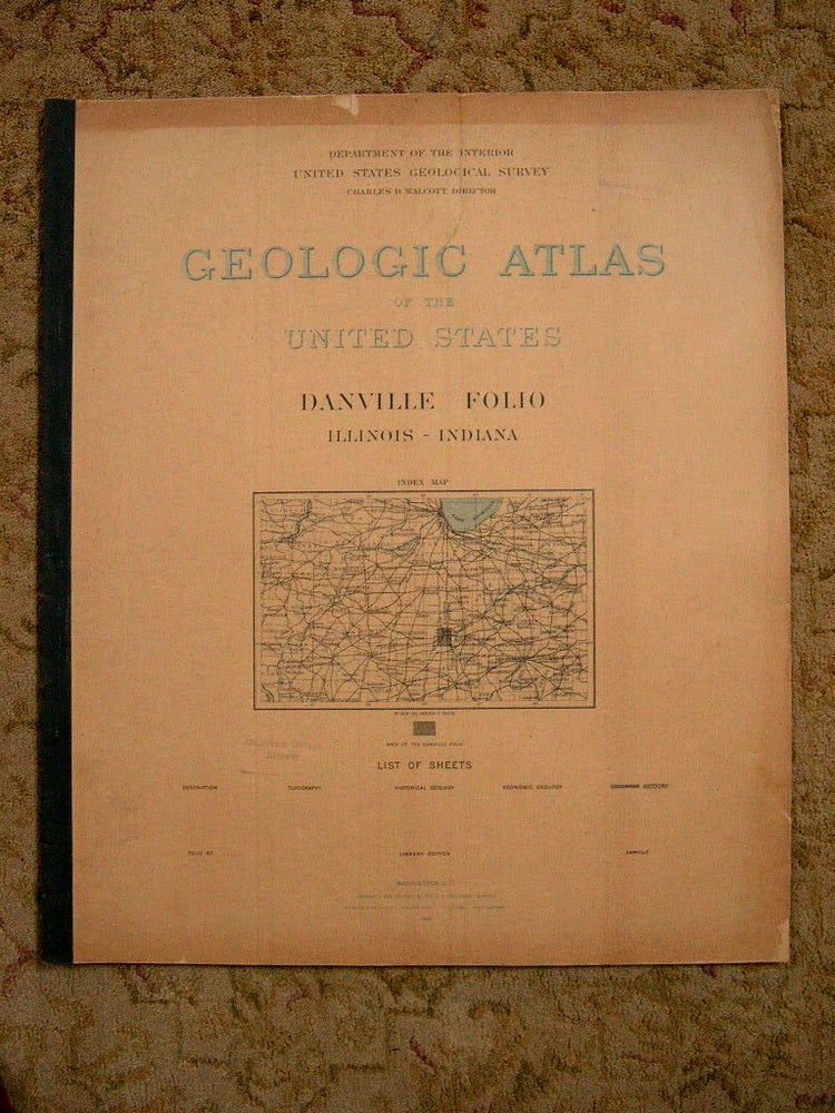 Item #37193 GEOLOGIC ATLAS OF THE UNITED STATES; DANVILLE FOLIO, ILLINOIS-INDIANA; FOLIO 67. Marius R. Campbell, Frank Leverett, Charles D. Walcott.