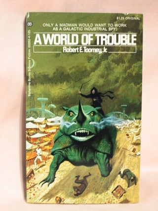 Item #37289 A WORLD OF TROUBLE. Robert E. Tommey, Jr