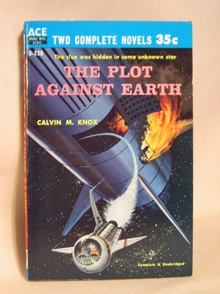 Item #37340 THE PLOT AGAINST EARTH, bound with RECRUIT FOR ANDROMEDA. Calvin M. Knox, Milton...