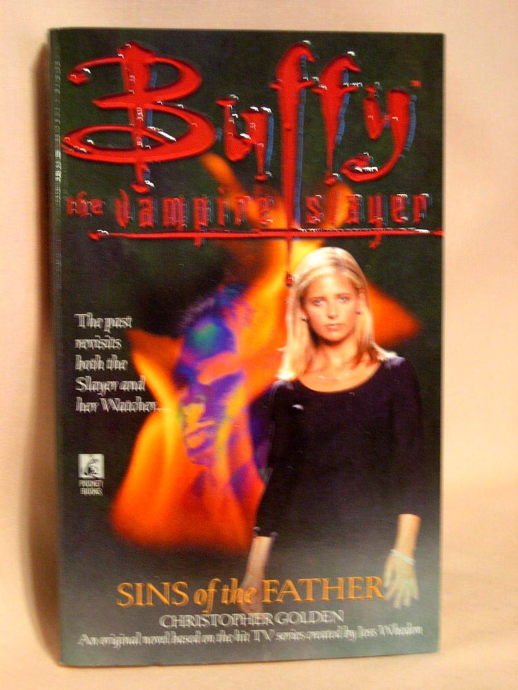 Item #37344 BUFFY THE VAMPIRE SLAYER: SINS OF THE FATHER. Christopher Golden.