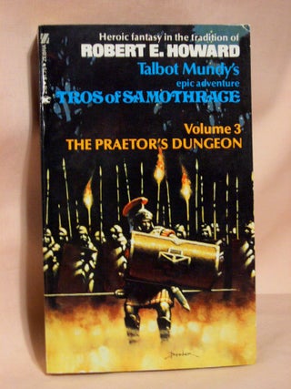 Item #37558 TROS OF SAMOTHRAGE, VOLUME 3; THE PRAETOR'S DUNGEON. Talbot Mundy