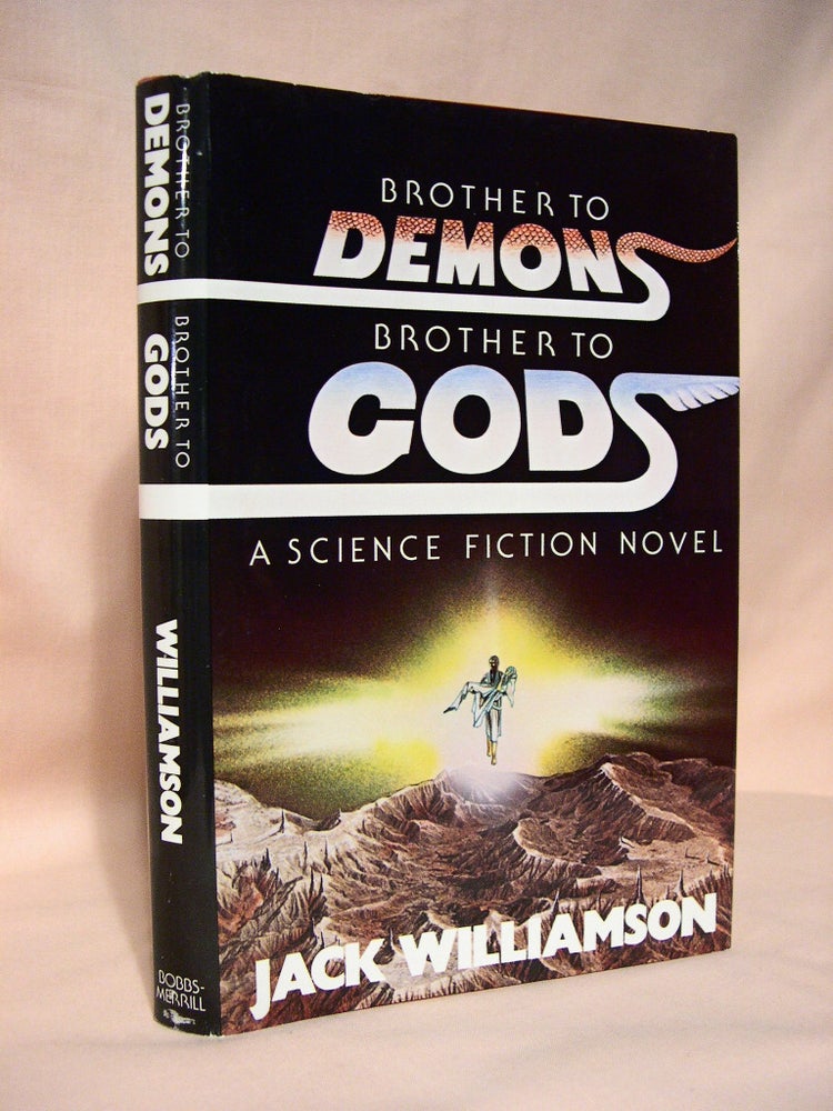 Item #37697 BROTHER TO DEMONS, BROTHER TO GODS. Jack Williamson.