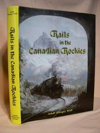 Item #37733 RAILS IN THE CANADIAN ROCKIES. Adolf Hungry Wolf