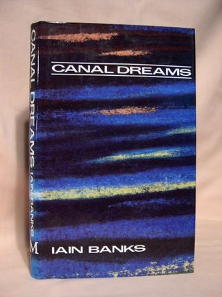 Item #37738 CANAL DREAMS. Iain Banks