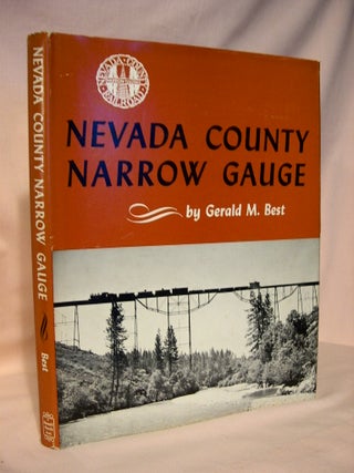 Item #37823 NEVADA COUNTY NARROW GAUGE. Gerald M. Best
