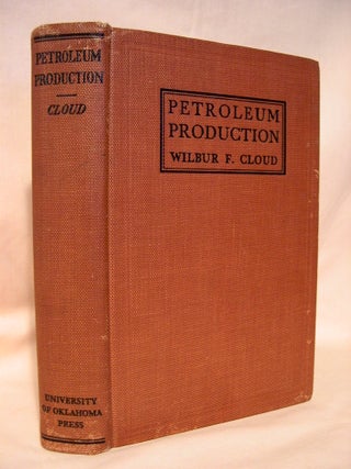 Item #37843 PETROLEUM PRODDUCTION. Wilbur F. Cloud