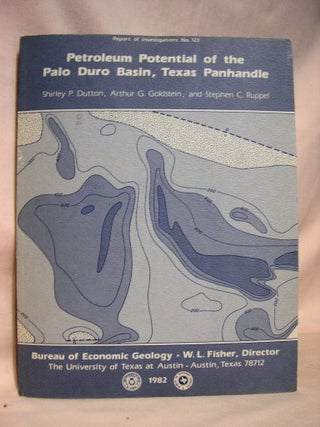 Item #37860 PETROLEUM POTENTIAL OF THE PALO DURO BASIN, TEXAS PANHANDLE: REPORT OF INVESTIGATIONS...