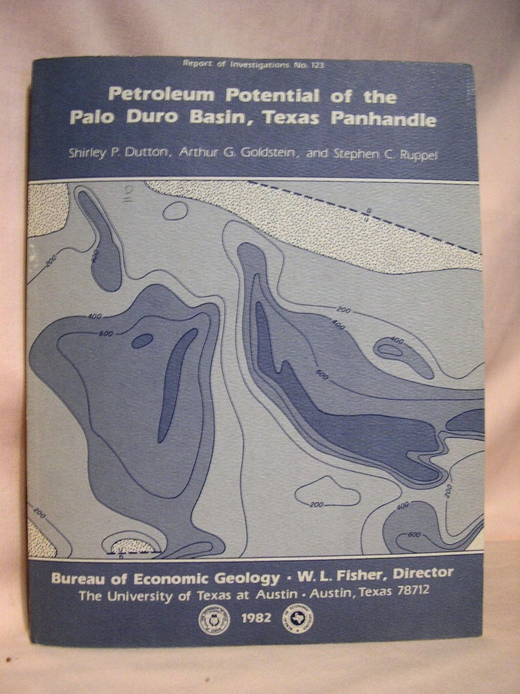 Item #37860 PETROLEUM POTENTIAL OF THE PALO DURO BASIN, TEXAS PANHANDLE: REPORT OF INVESTIGATIONS NO. 123. Shirley P. Dutton, Arthur G. Goldstein, Stephen C. Ruppel.