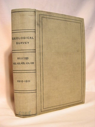 Item #37876 UNITED STATES GEOLOGICAL SURVEY BULLETINS NOS. 432, 433, 435, 436, 439. William H....