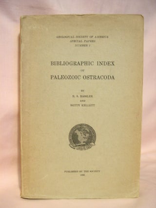 Item #37882 BIBLIOGRAPHIC INDEX OF PALEOZOIC OSTRACODA: SPECIAL PAPERS NUMBER 1. R. S. Bassler,...