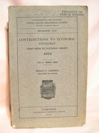 Item #37892 CONTRIBUTIONS TO ECONOMIC GEOLOGY (SHORT PAPERS AND PRELIMINARY REPORT) 1912; PART II...