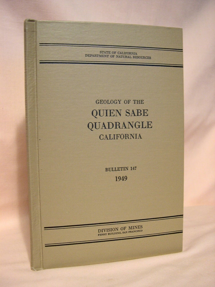 Item #37896 GEOLOGY OF THE QUIEN SABE QUADRANGLE, CALIFORNIA and QUICKSILVER AND ANTIMONY DEPOSTIS OF THE STAYTON DISTRICT, CALIFORNIA: BULLETIN 147. Carlton James Leith, Edgard H. Bailey, W. Bradley Myers.