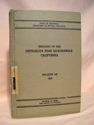 Item #37897 GEOLOGY OF THE ORTIGALITA PEAK QUADRANGLE, CALIFORNIA. BULLETIN 167, JUNE 1953. Louis...