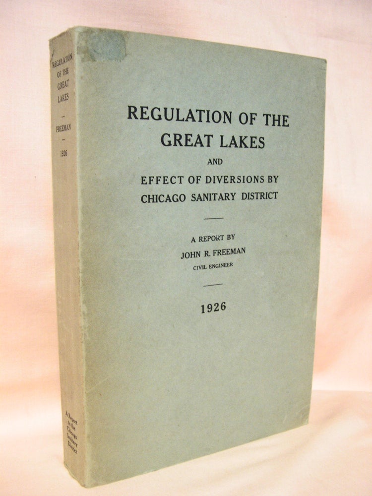 Item #37899 REGULATION OF THE GREAT LAKES: DESIGNS FOR GATES, SLUICES, LOCKS, ETC. IN THE NIAGARA AND ST. CLAIR RIVERS, DECEMBER 30, 1925; REVISED TO OCTOBER 1, 1926 [EFFECT OF DIVERSIONS BY CHICAGO SANITARY DISTRICT]. John R. Freeman.