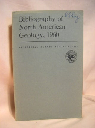 Item #37944 BIBLIOGRAPHY OF NORTH AMERICAN GEOLOGY, 1960; GEOLOGICAL SURVEY BULLETIN 1196