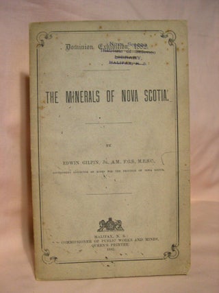 Item #37978 THE MINERALS OF NOVA SCOTIA. DOMINION EXHIBITION, 1882. Edwin Gilpin, Jr