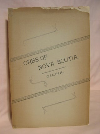 Item #37990 ORES OF NOVA SCOTIA. GOLD, LEAD AND COPPER. Edwin Gilpin, Jr