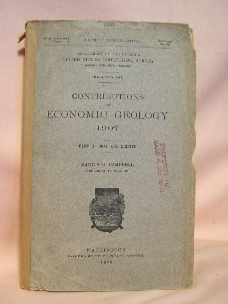 Item #38084 CONTRIBUTIONS TO ECONOMIC GEOLOGY 1907, PART II, COAL AND LIGNITE; BULLETIN 341. Marius Campbell.