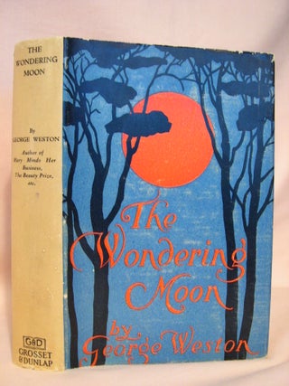 Item #38091 THE WONDERING MOON. George Weston