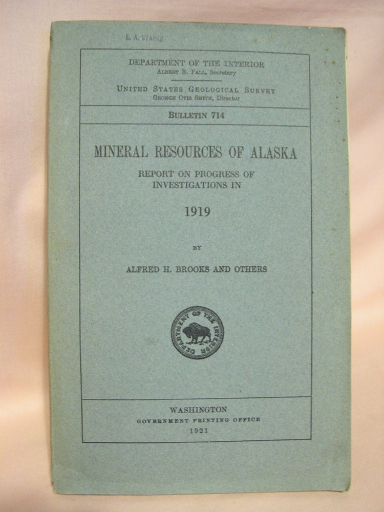 Item #38126 MINERAL RESOURCES OF ALASKA, REPORT ON PROGRESS OF INVESTIGATIONS IN 1919; BULLETIN 714. Alfred H. Brooks.