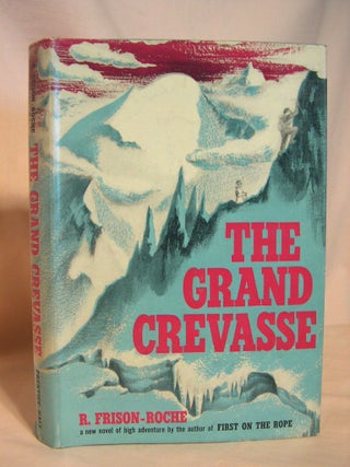 Item #38152 THE GRAND CREVASSE. R. Frison-Roche