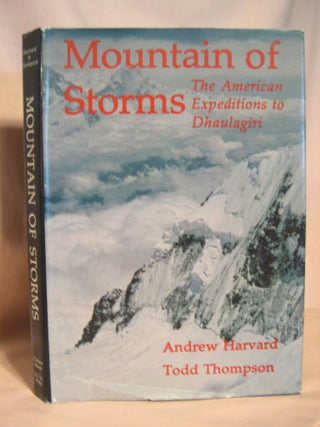 Item #38153 MOUNTAIN OF STORMS; THE AMERICAN EXPEDITIONS TO DHAULAGIRI, 1969 & 1973. Andrew...