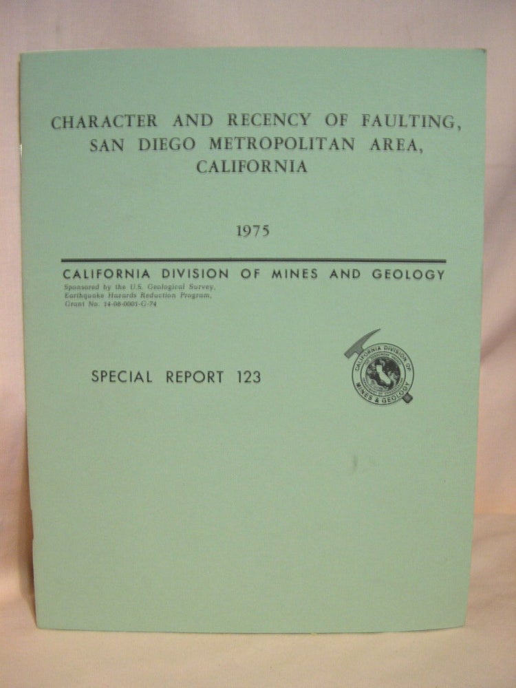 Item #38231 CHARACTER AND RECENCY OF FAULTING, SAN DIEGO METROPOLITAN AREA, CALIFORNIA; SPECIAL REPORT 123. Michael P. Kennedy, Rodger H. Shapman, Sean Siang Tan, Gordon W. Chase.