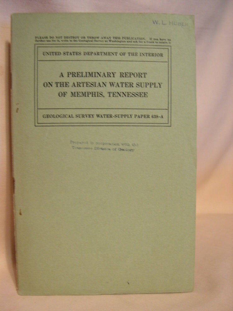 Item #38262 A PRELIMINARY REPORT ON THE ARTESIAN WATER SUPPLY OF MEMPHIS, TENNESSEE; GEOLOGICAL SURVEY WATER-SUPPLY PAPER 638-A. F. G. Wells.