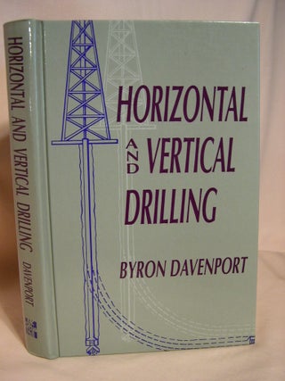 Item #38301 HORIZONTAL AND VERTICAL DRILLING. Byron Davenport