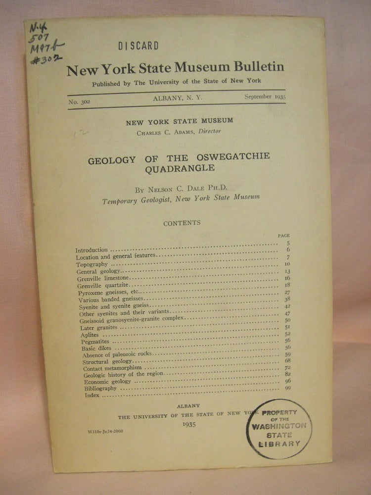 Item #38302 GEOLOGY OF THE OSWEGATCHIE QUADRANGLE. NEW YORK STATE MUSEUM BULLETIN, NO. 302, SEPTEMBER, 1935. Nelson C. Dale.