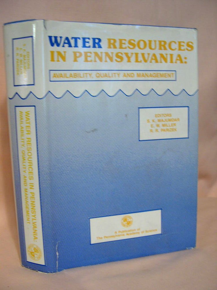 Item #38303 WATER RESOURCES IN PENNSYLVANIA: AVAILABILITY, QUALITY AND MANAGEMENT. Shyamal K. Majumdar, E. Willard Miller, Richard R. Parizek.
