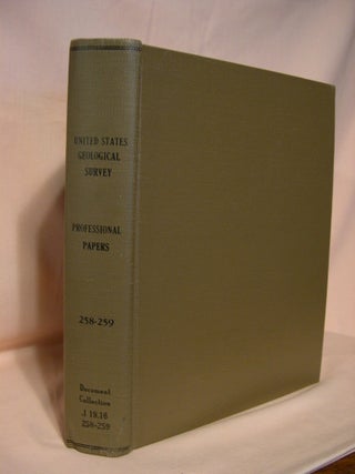 Item #38326 UNITED STATES GEOLOGICAL PROFESSIONAL PAPERS 258 AND 259: PAPER 258, GEOLOGY AND...