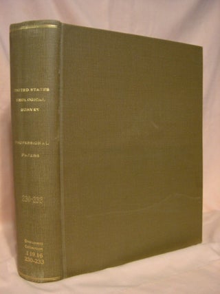 Item #38335 UNITED STATES GEOLOGICAL PROFESSIONAL PAPERS 230 THROUGH 233 A-E: PAPER 230, GEOLOGY...