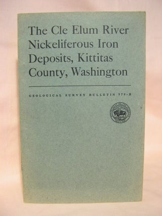 Item #38352 THE CLE ELUM RIVER NICKELIFEROUS IRON DEPOSITS, KITTITAS COUNTY, WASHINGTON;...