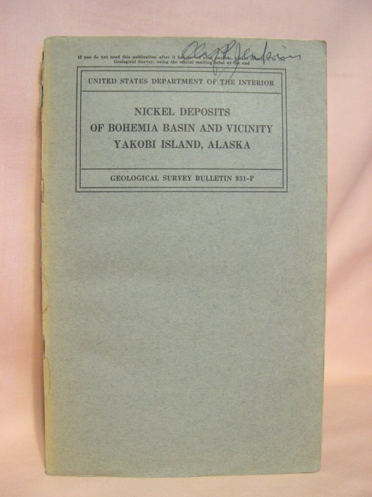 Item #38356 NICKEL DEPOSITS OF BOHEMIA BASIN AND VICINITY, YAKOBI ISLAND, ALASKA; STRATIGIC MINERALS INVESTIGATIONS, 1941: GEOLOGICAL SURVEY BULLETIN 931-F. John C. Reed, John Van N. Dorr.