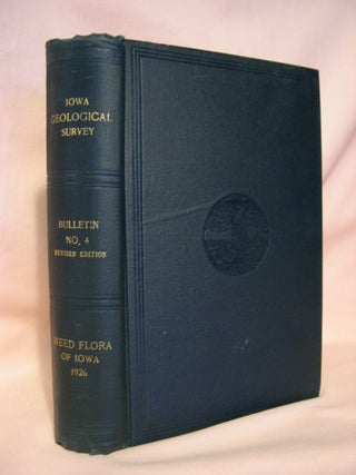 Item #38374 THE WEED FLORA OF IOWA: IOWA GEOLOGICAL SURVEY BULLETIN NO. 4, REVISED EDITION. L. H....